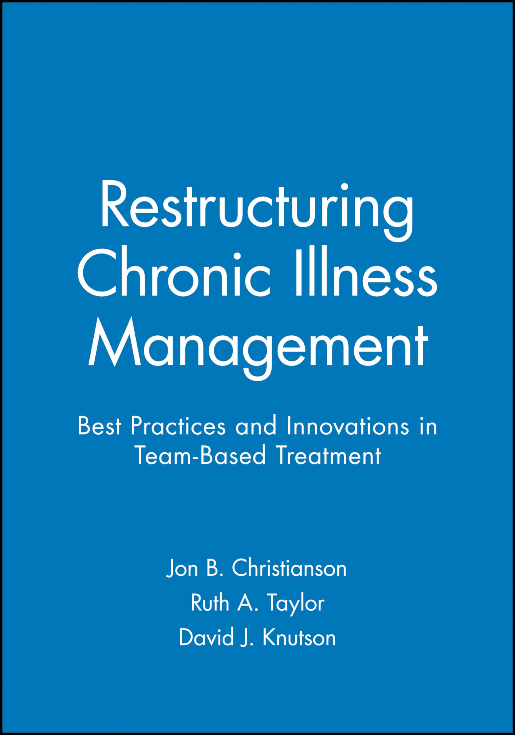 Restructuring Chronic Illness Management: Best Practices and Innovations in Team-Based Treatment