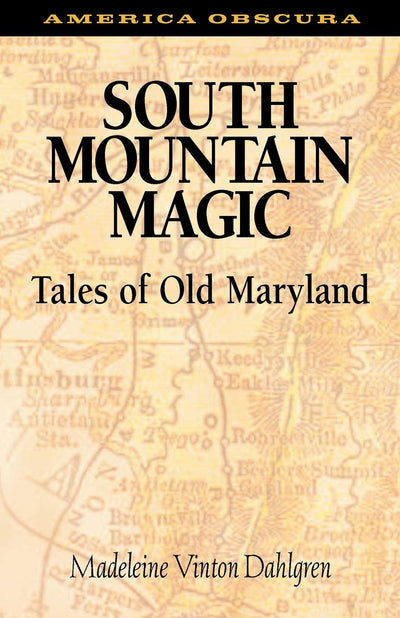 South Mountain Magic: Tales of Old Maryland (America Obscura)