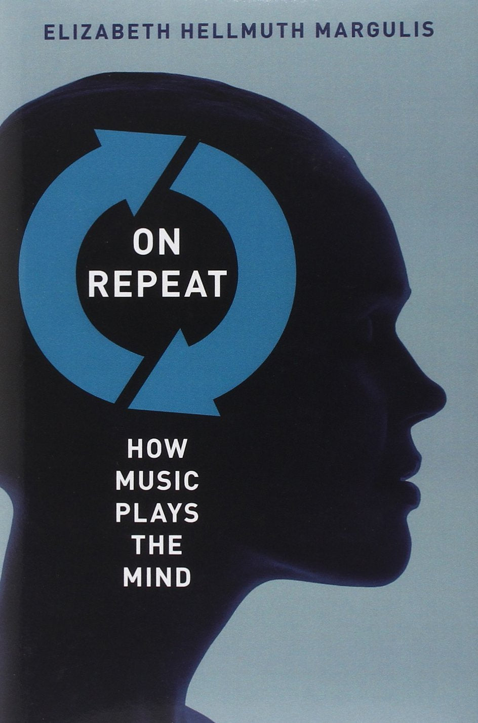 On Repeat: How Music Plays the Mind by Elizabeth H. Margulis