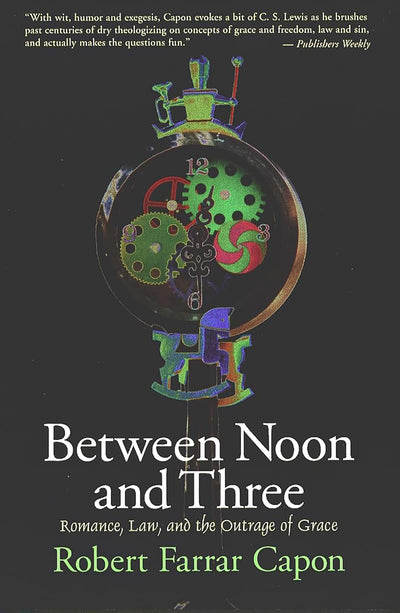 Between Noon and Three: Romance, Law, and the Outrage of Grace