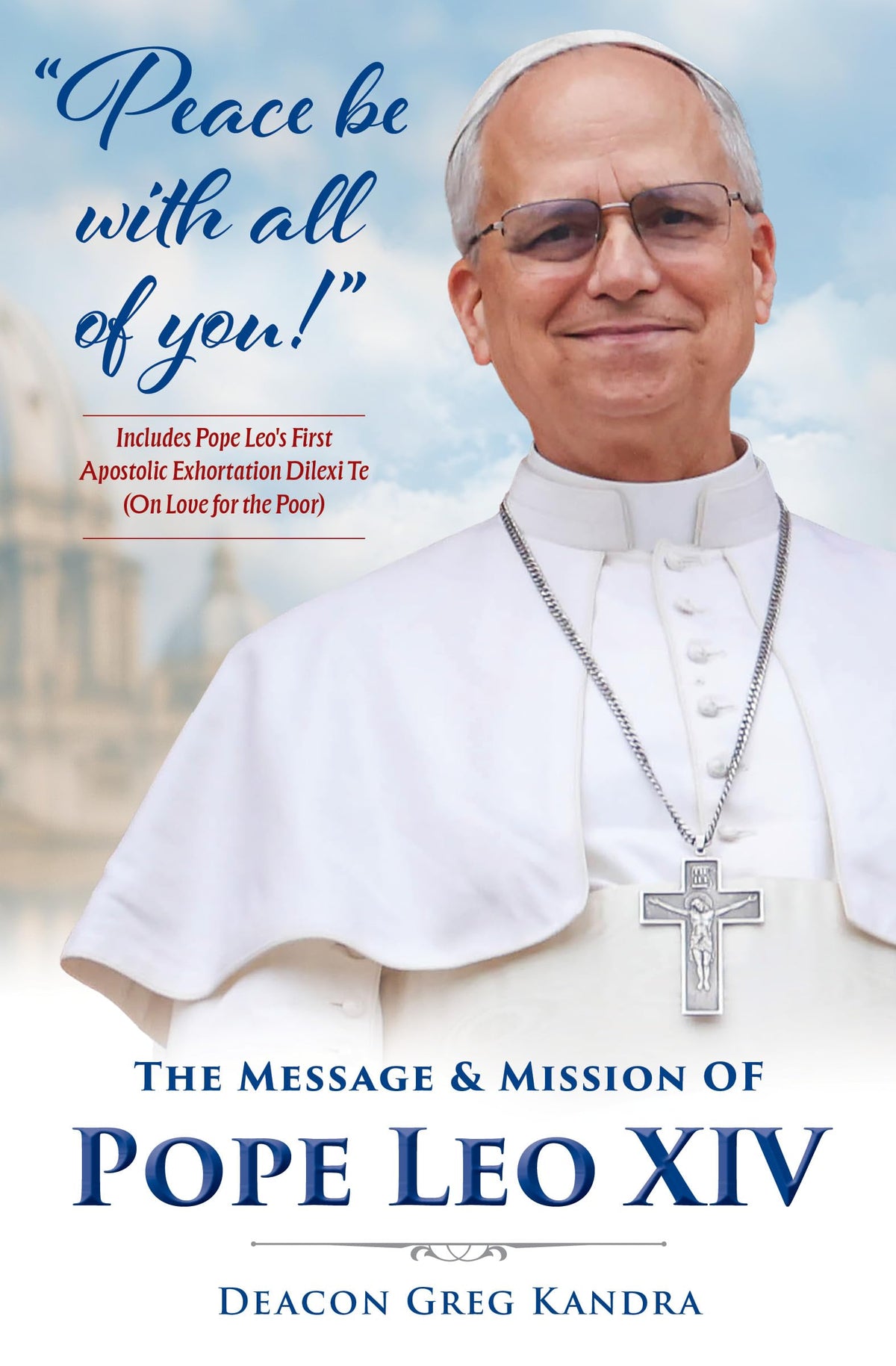 Peace Be with All of You: The Mission and Message of Pope Leo XIV