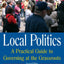 Local Politics: A Practical Guide to Governing at the Grassroots