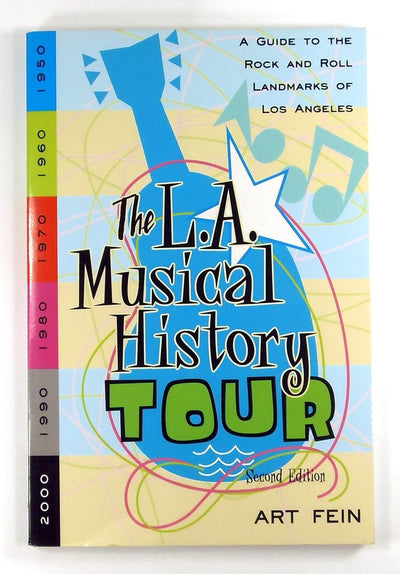 The L.A. Musical History Tour: A Guide to the Rock and Roll Landmarks of Los Angeles