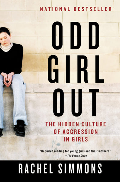 Odd Girl Out: The Hidden Culture of Aggression in Girls by S