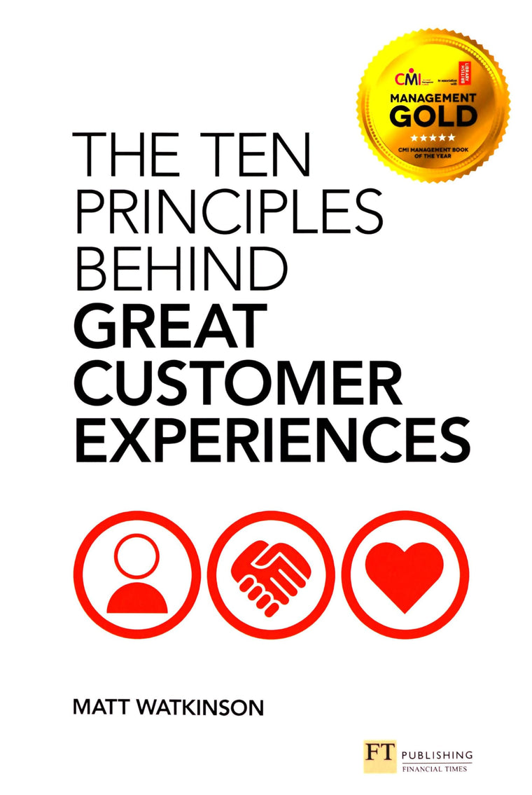 Ten Principles Behind Great Customer Experiences, The (Financial Times Series)