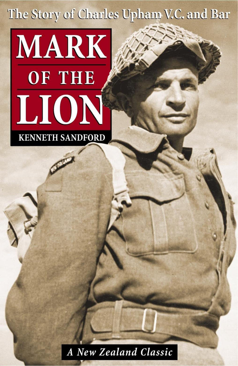 Mark Of The Lion: The Story Of Capt. Charles Upham, V.C. And