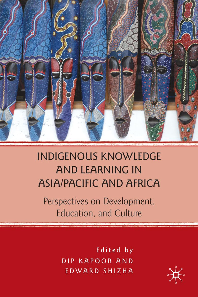 Indigenous Knowledge and Learning in Asia/Pacific and Africa: Perspectives on Development, Education, and Culture