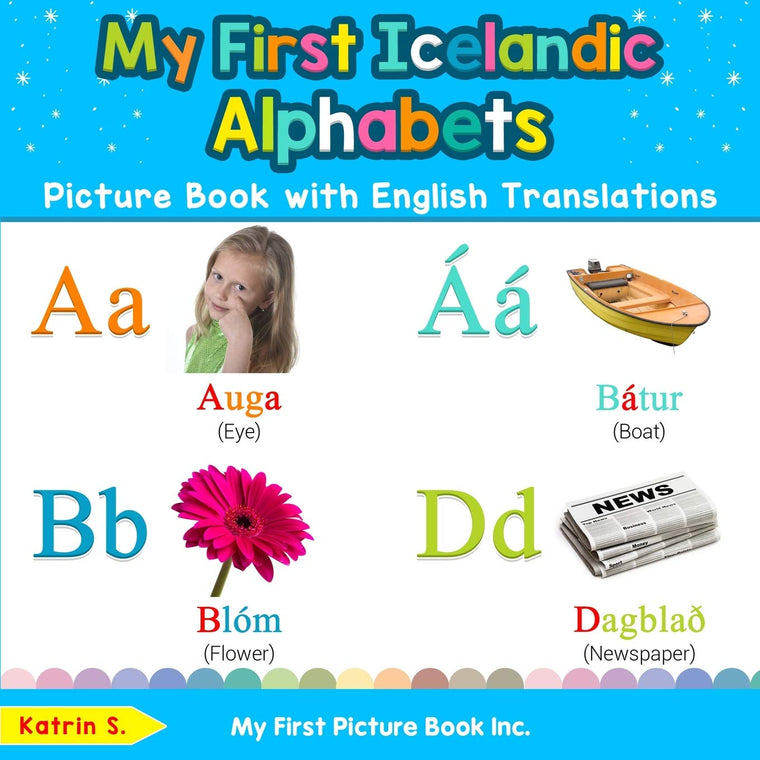 My First Icelandic Alphabets Picture Book with English Translations: Bilingual Early Learning & Easy Teaching Icelandic Books for Kids (Teach & Learn Basic Icelandic words for Children)