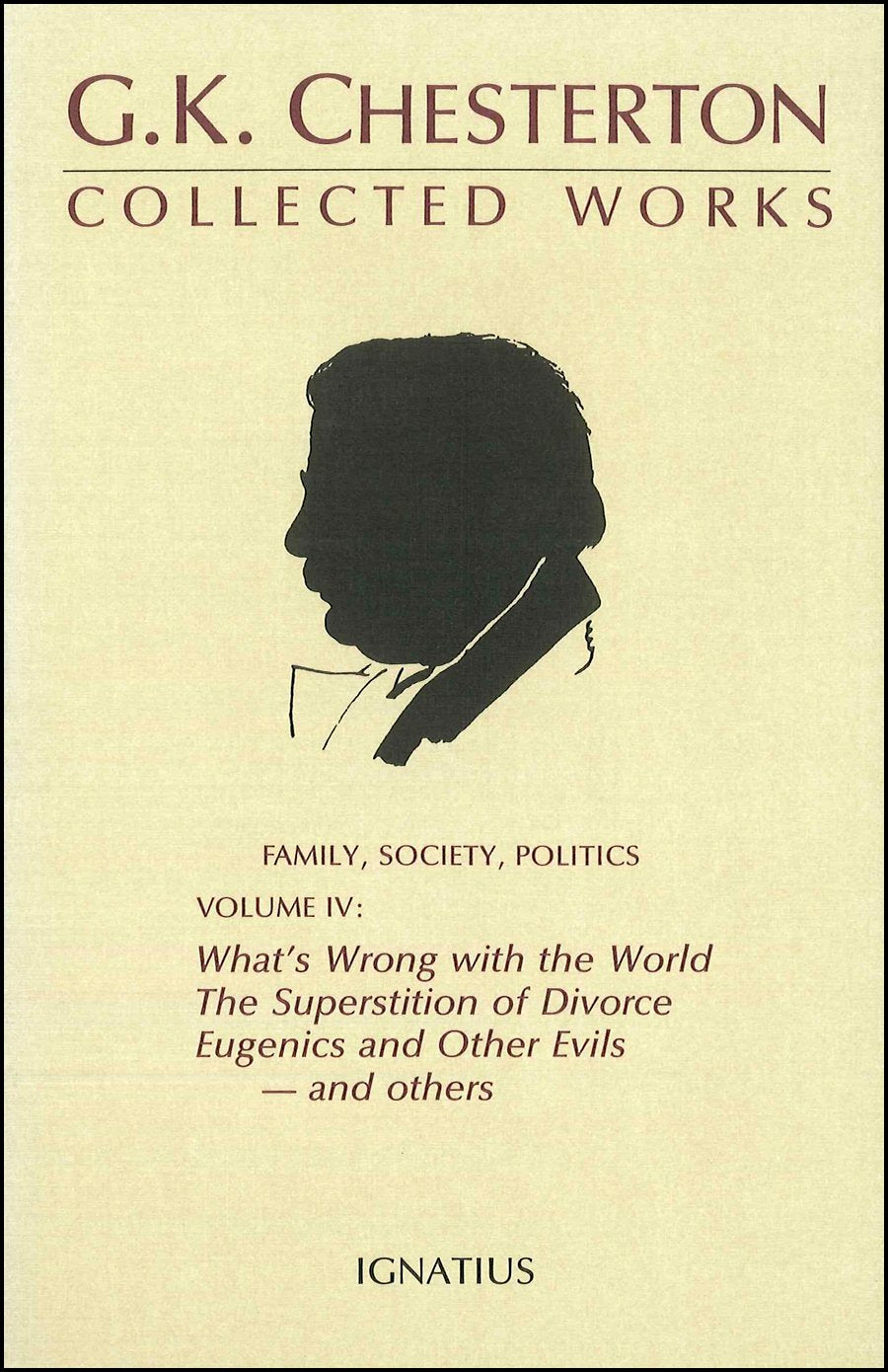The Collected Works of G. K. Chesterton, Vol. 4: What's Wrong with the World / The Superstition of Divorce / Eugenics and Other Evils / Divorce versus Democracy / Social Reform versus Birth Control