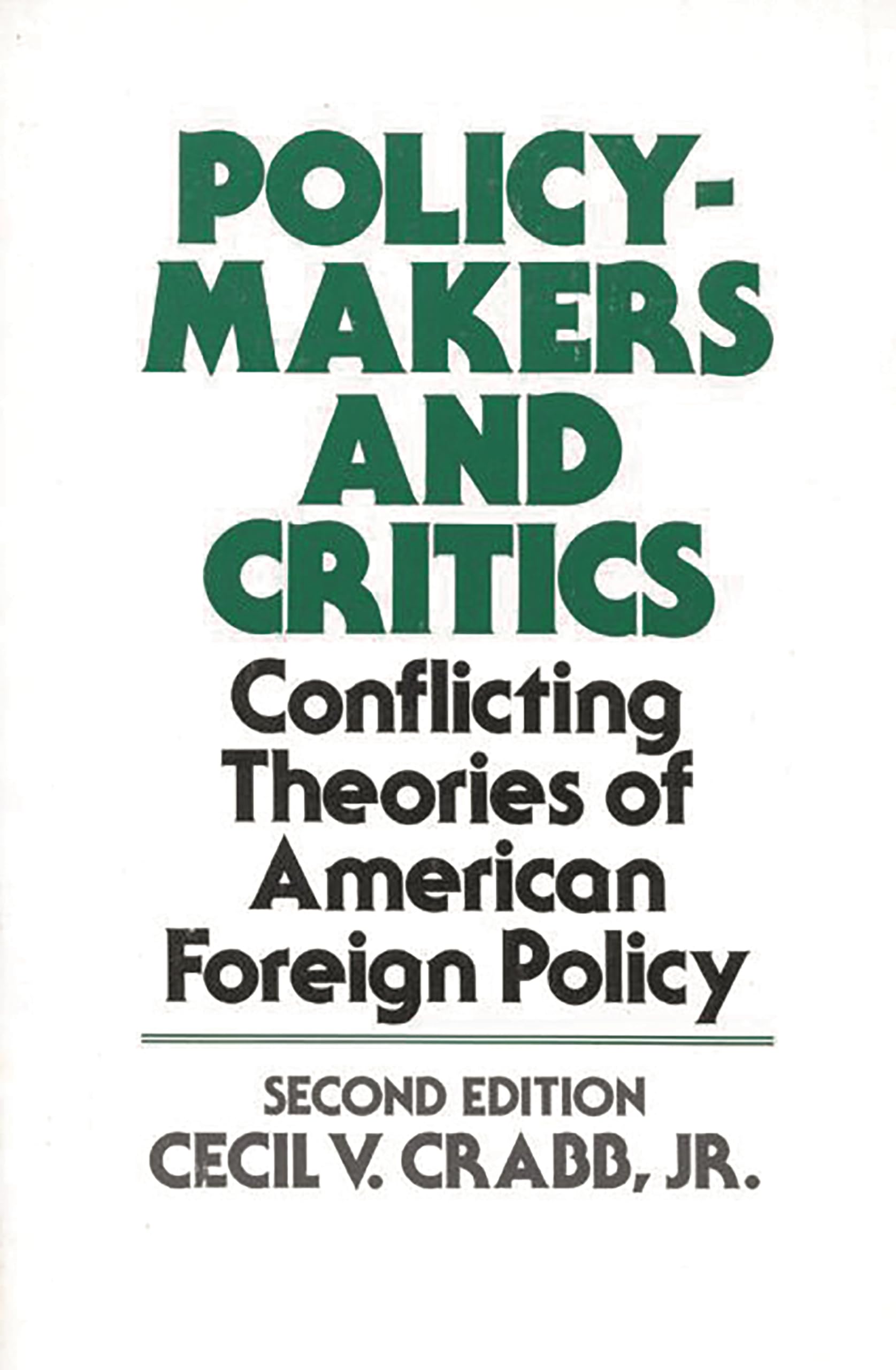 Policy Makers and Critics: Conflicting Theories of American Foreign Policy