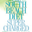 The South Beach Diet Supercharged: Faster Weight Loss and Better Health for Life