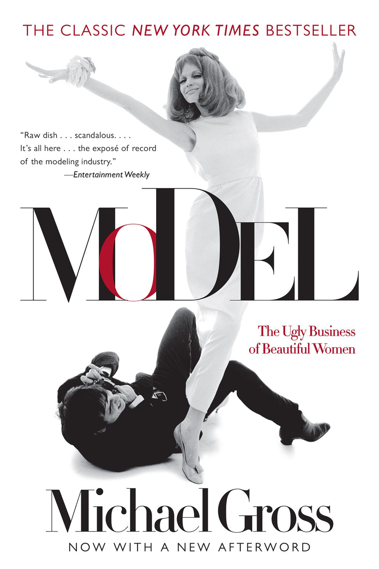 Model: The Ugly Business of Beautiful Women by Gross, Michae
