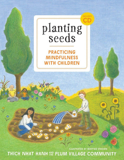 Planting Seeds: Practicing Mindfulness with Children by Thic