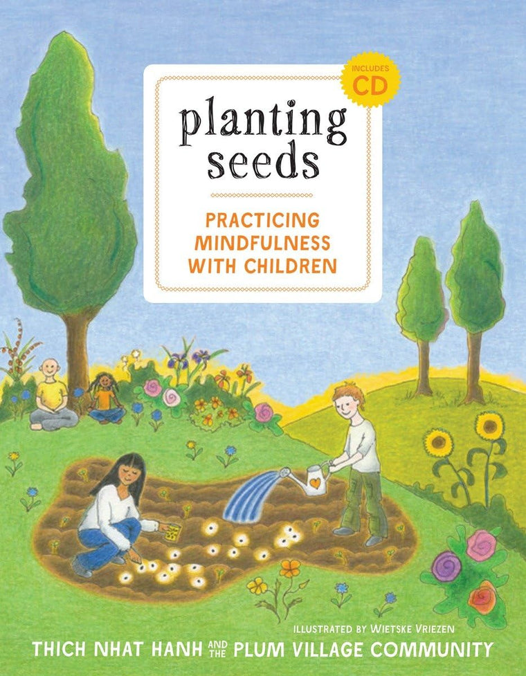 Planting Seeds: Practicing Mindfulness with Children by Thic