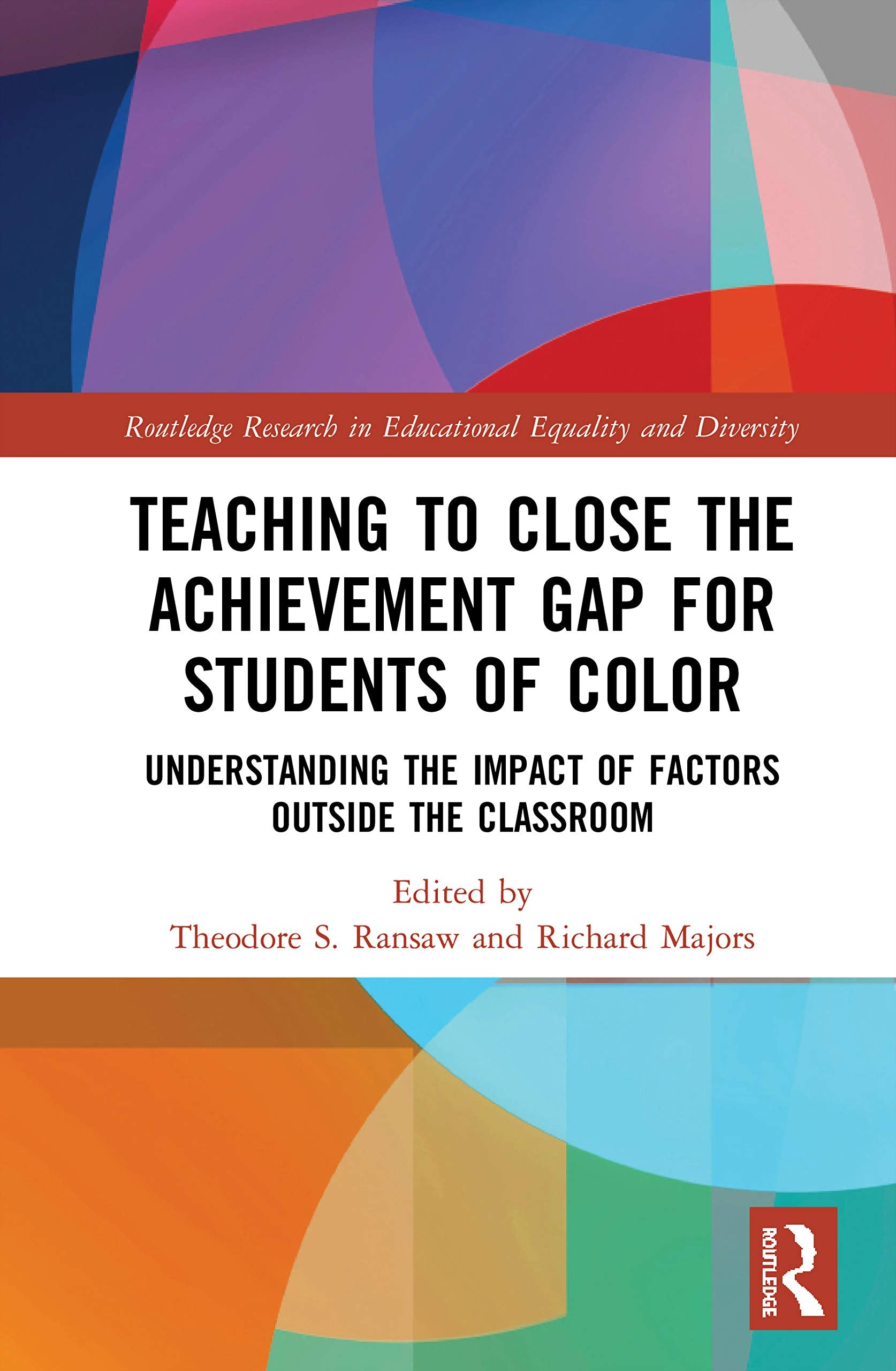 Teaching to Close the Achievement Gap for Students of Color (Routledge Research in Educational Equality and Diversity)
