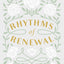 Rhythms of Renewal: Trading Stress and Anxiety for a Life of Peace and Purpose