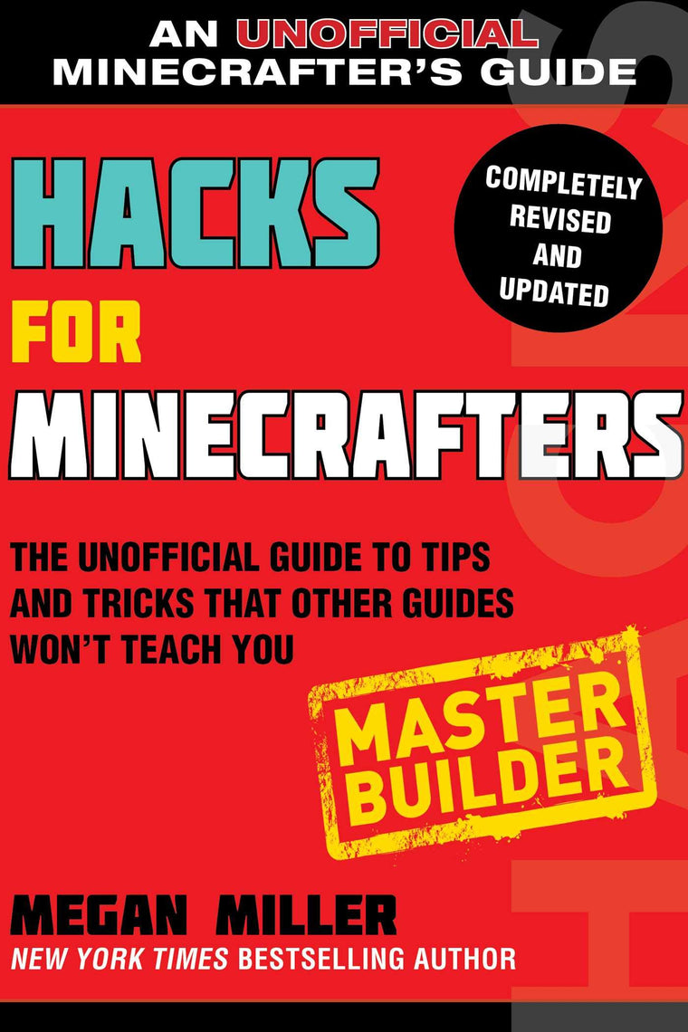 Hacks for Minecrafters: Master Builder: The Unofficial Guide to Tips and Tricks That Other Guides Won't Teach You (Hacks for Minecrafters: Unofficial Minecrafter's Guides)