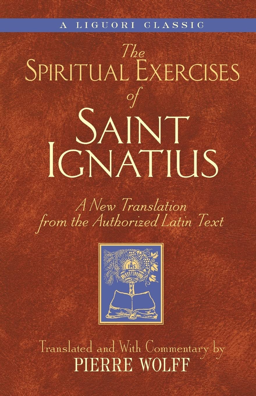 The Spiritual Exercises of Saint Ignatius: A New Translation from the Authorized Latin Text (A Triumph Classic)