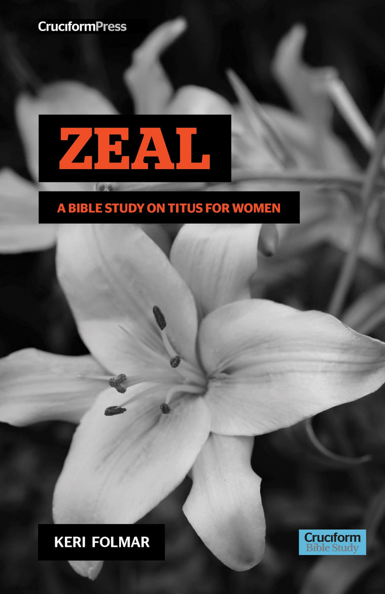 Zeal: A Bible Study on Titus for Women (Delighting in the Word)