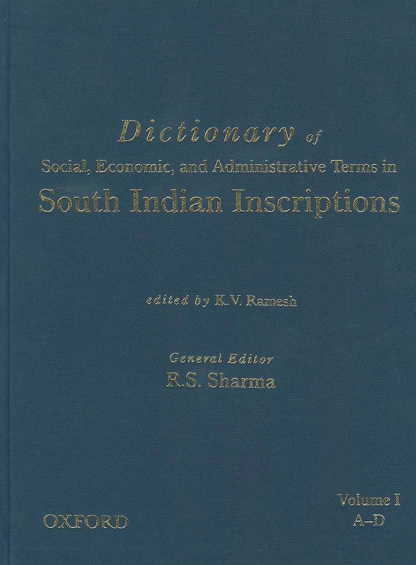 Dictionary of Social, Economic, and Administrative Terms in South India Inscriptions, Volume 1 (A-D)
