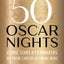50 Oscar Nights: Iconic Stars & Filmmakers on Their Career-Defining Wins (Turner Classic Movies)