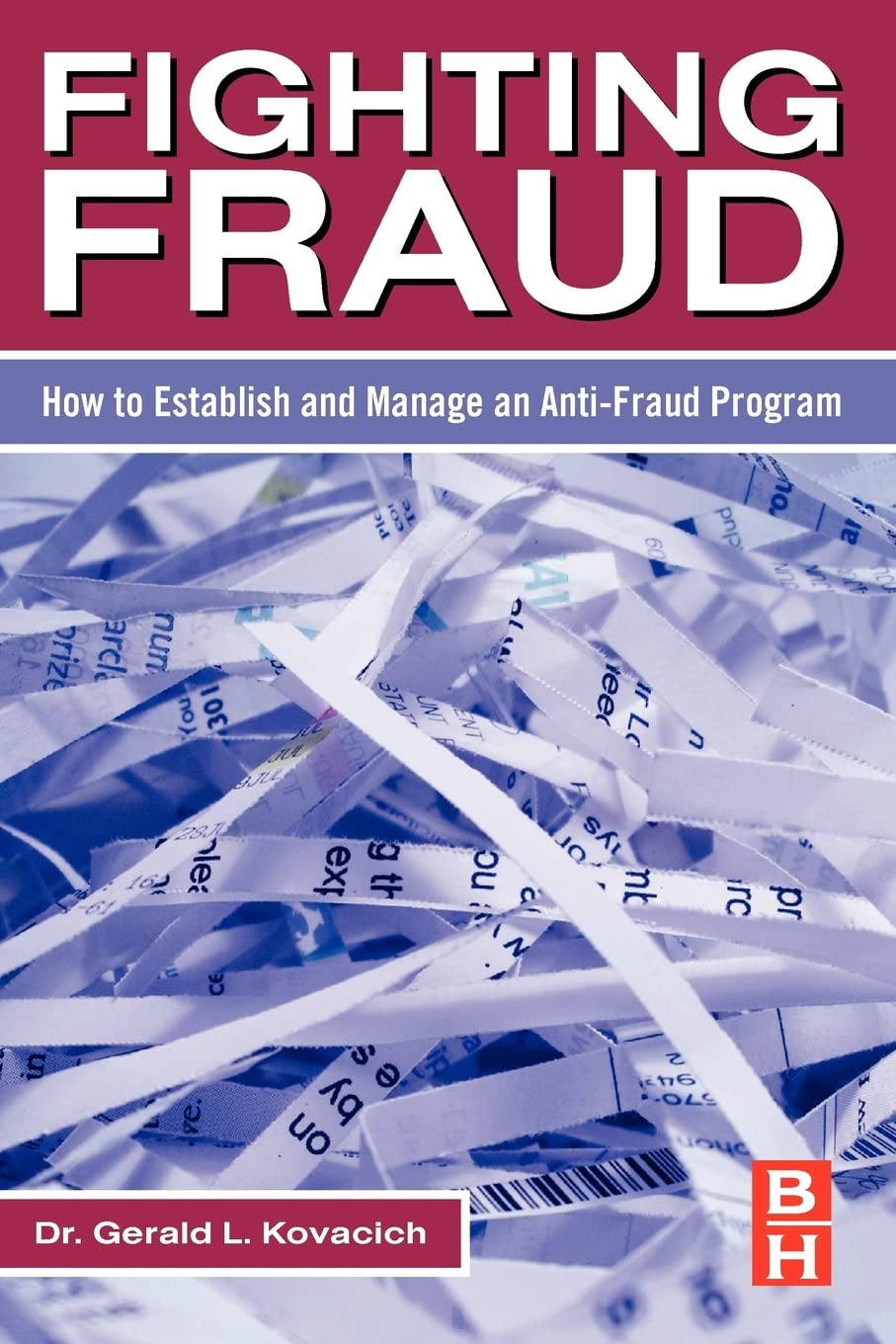 Fighting Fraud: How to Establish and Manage an Anti-Fraud Program