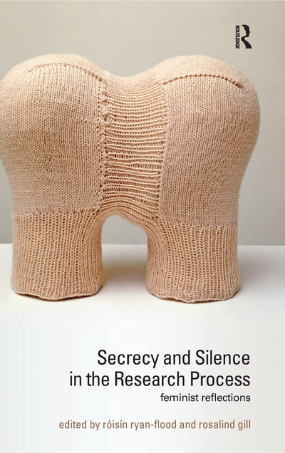 Secrecy and Silence in the Research Process: Feminist Reflections (Transformations)