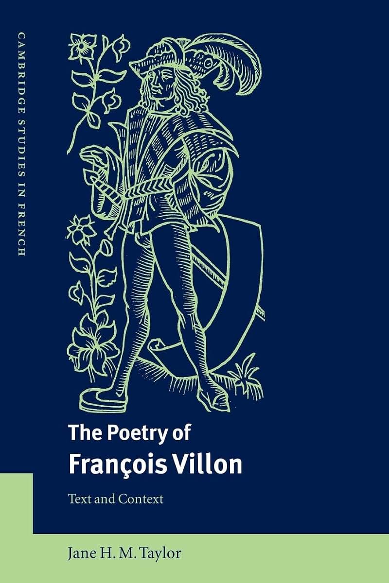 The Poetry of Franois Villon: Text and Context (Cambridge Studies in French, Series Number 68)