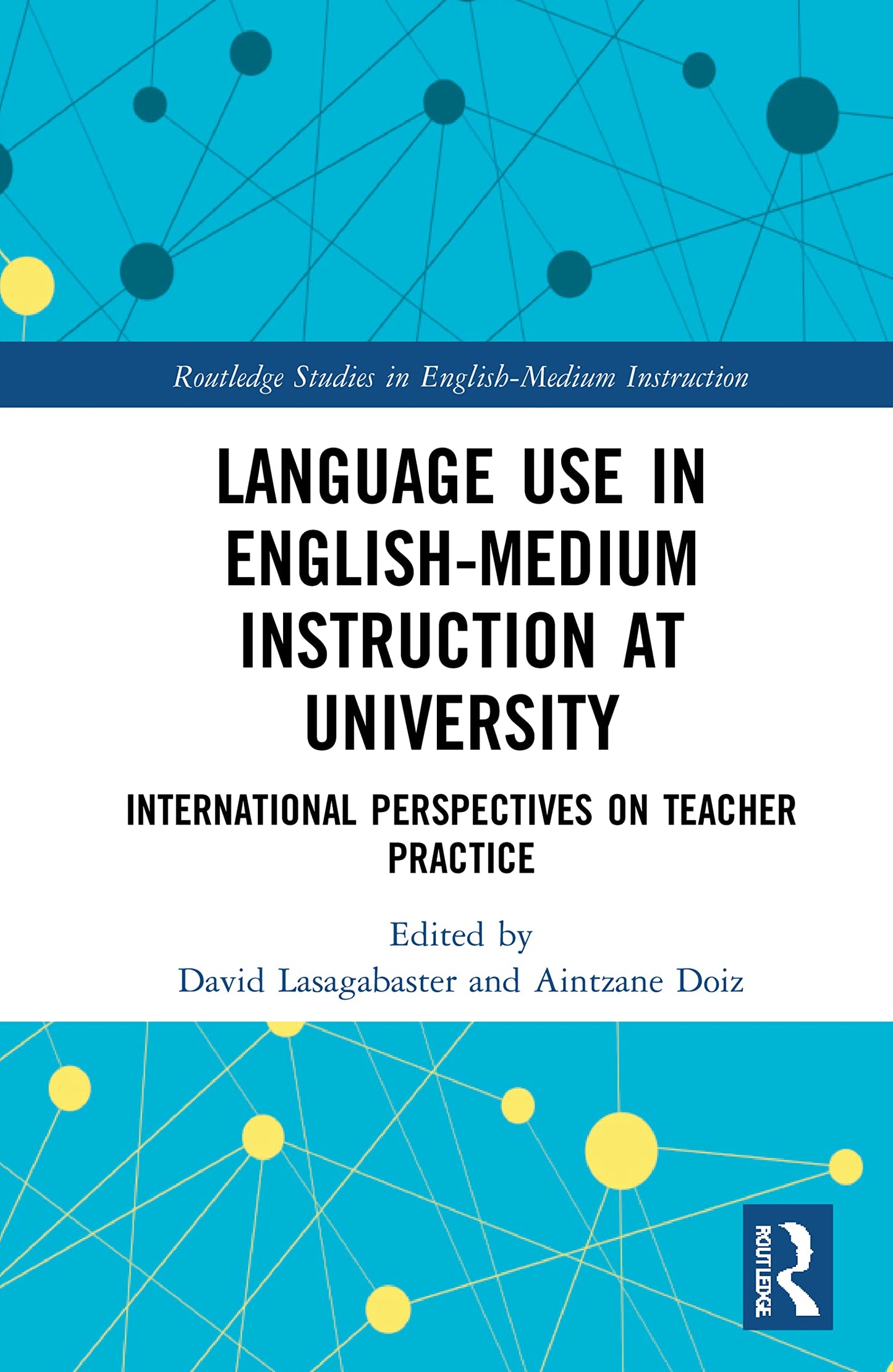 Language Use in English-Medium Instruction at University (Routledge Studies in English-Medium Instruction)