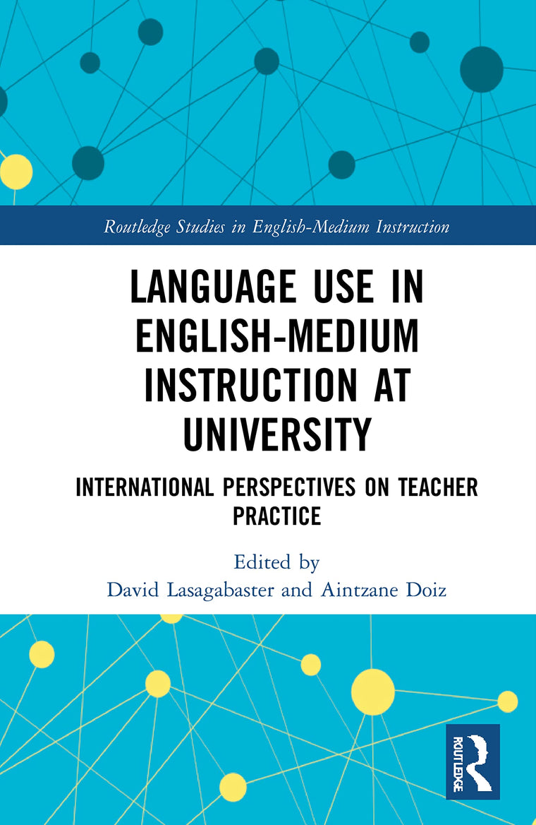 Language Use in English-Medium Instruction at University (Routledge Studies in English-Medium Instruction)