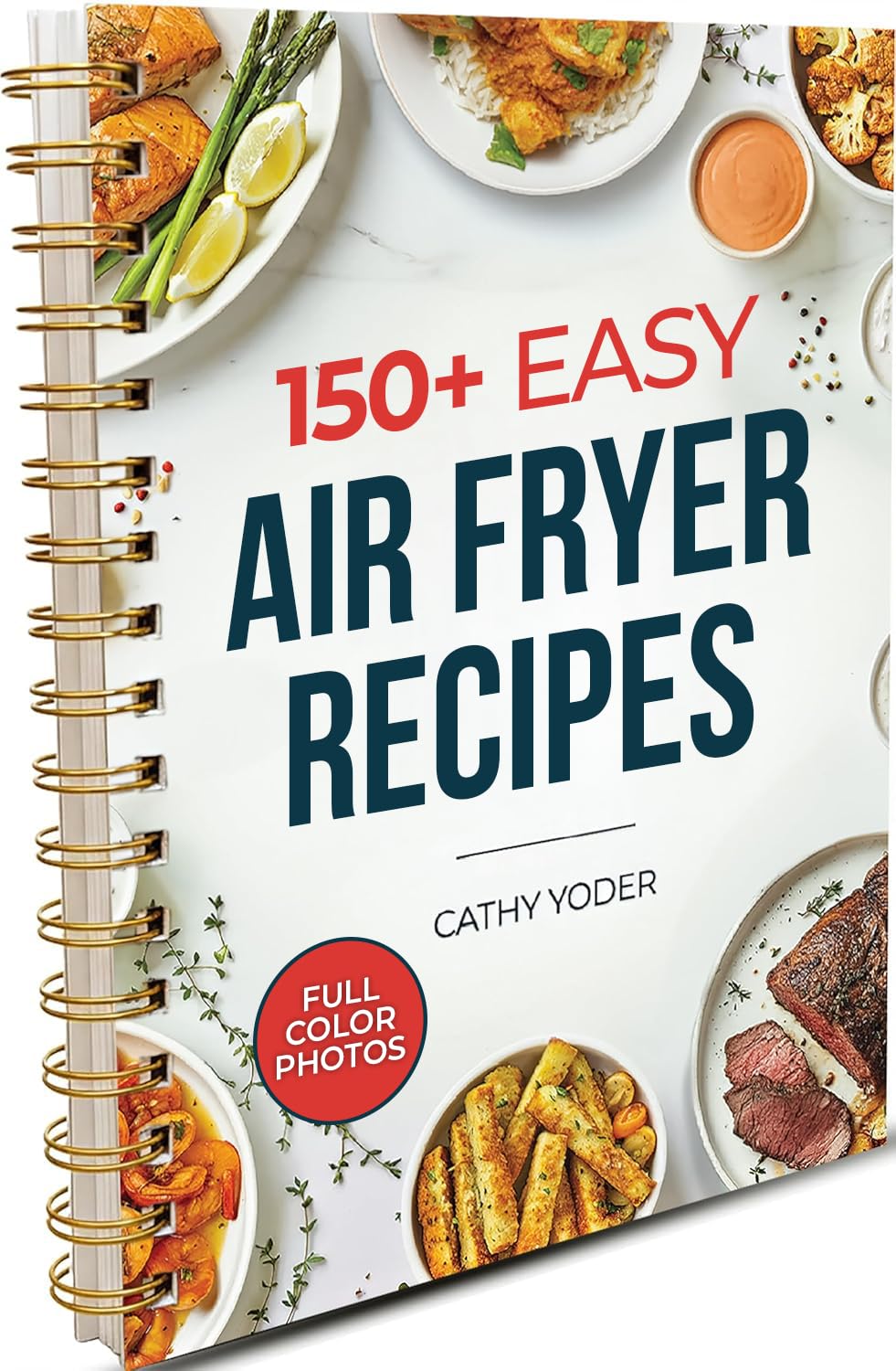 Cathy Yoder's Air Fryer Cookbook: Air Fryer Cookbook for Beginners to Advanced, 150+ Easy, Delicious, Healthy Air Fryer Recipes Cookbook, Cooking Effortless AirFryer Meals with Pictures Cook Book