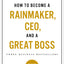 How to Become a Rainmaker, CEO, and a Great Boss: Three Business Bestsellers
