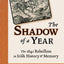 The Shadow of a Year: The 1641 Rebellion in Irish History and Memory (History of Ireland & the Irish Diaspora)