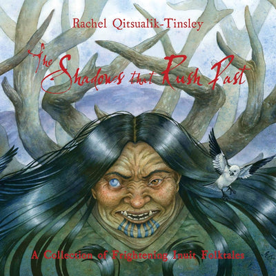 The Shadows that Rush Past (Inuit Folktales)