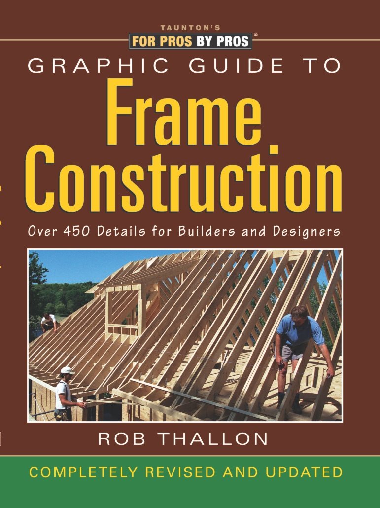 Graphic Guide to Frame Construction: Details for Builders and Designers