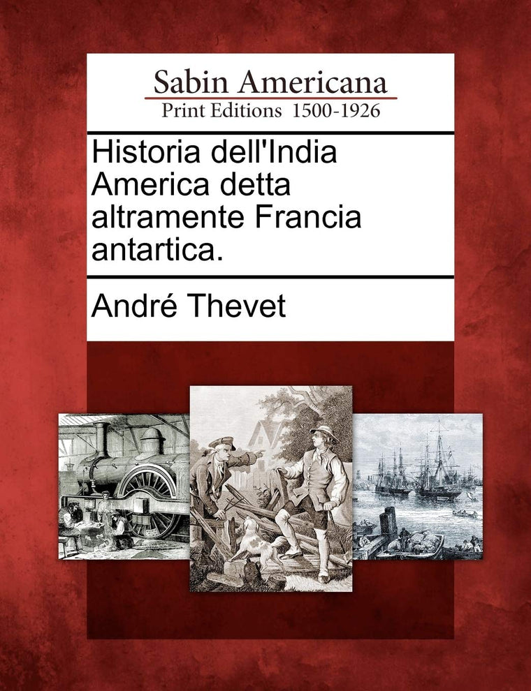 Historia Dell'india America Detta Altramente Francia Antartica. (Italian Edition)