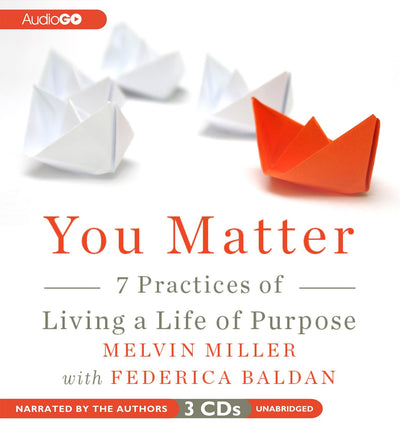 You Matter: 7 Practices of Living a Life of Purpose