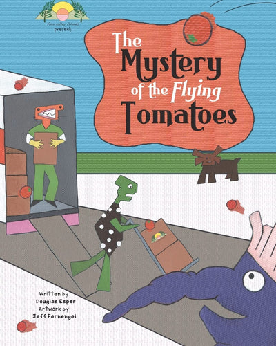 The Mystery Of The Flying Tomatoes: The Fern Valley Friends Present...