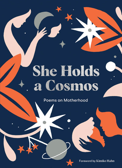 She Holds a Cosmos: Poems on Motherhood