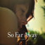 So Far Away: A Novel