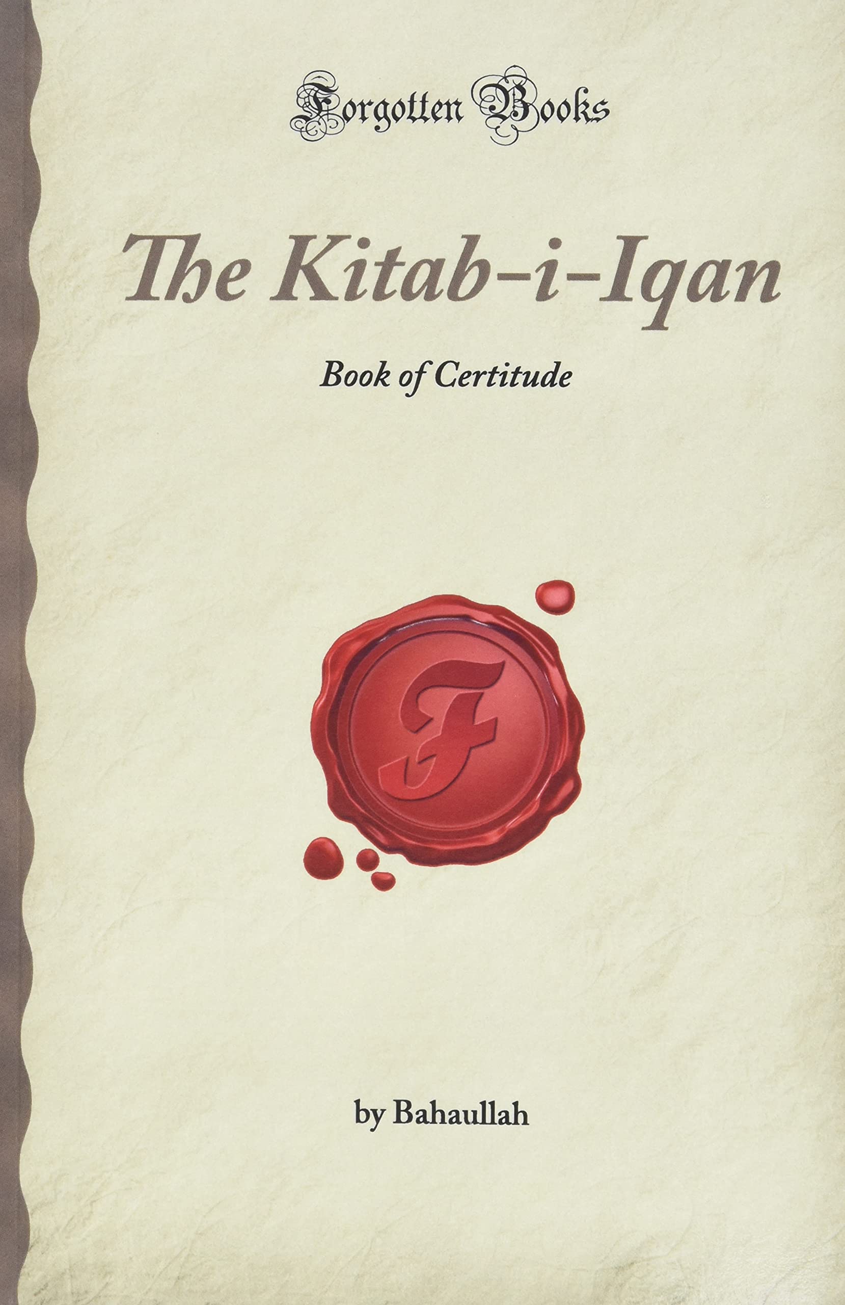 The Kitab-i-Iqan: Book of Certitude (Forgotten Books)