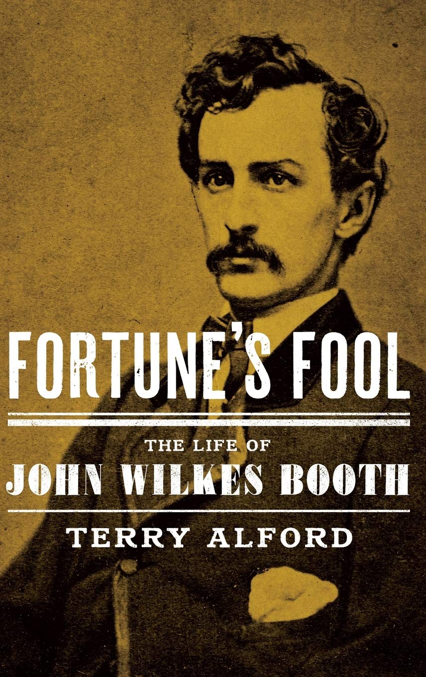 Fortune's Fool: The Life of John Wilkes Booth