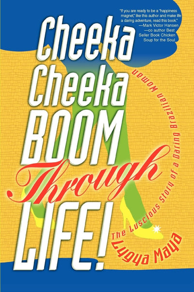 Cheeka Cheeka BOOM Through Life!: The Luscious Story of a Daring Brazilian Woman