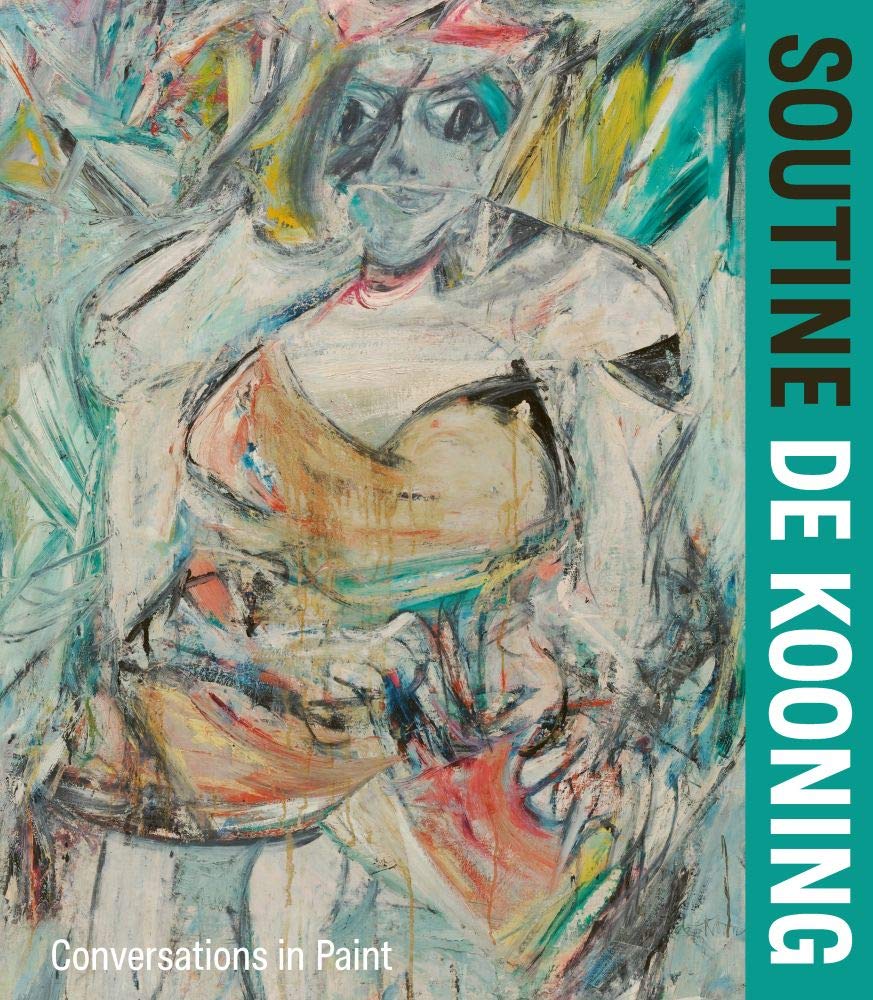Soutine / de Kooning: Conversations in Paint