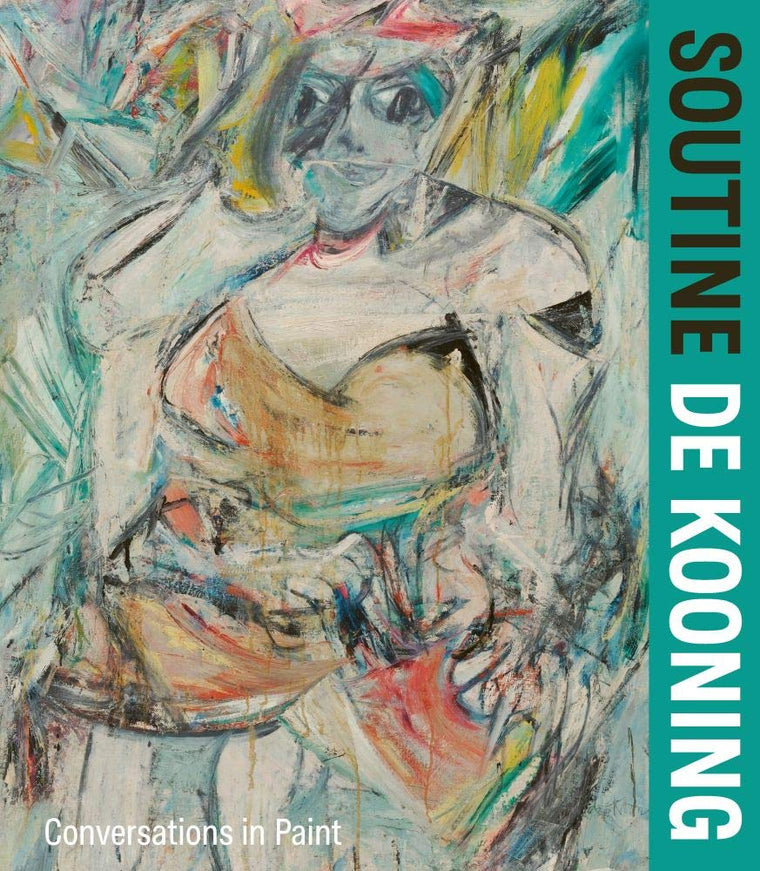 Soutine / de Kooning: Conversations in Paint