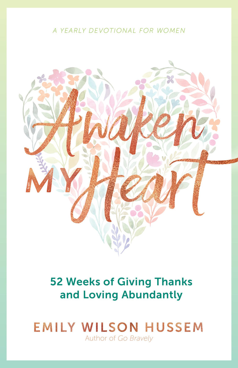 Awaken My Heart: 52 Weeks of Giving Thanks and Loving Abundantly