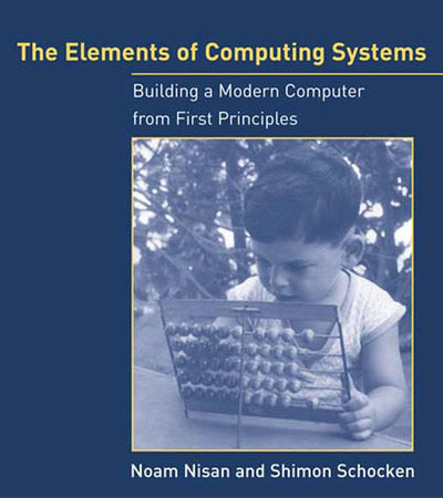 The Elements of Computing Systems: Building a Modern Compute