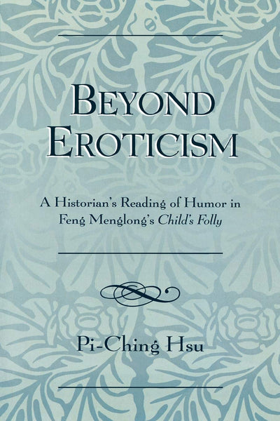 Beyond Eroticism: A Historian's Reading of Humor in Feng Menglong's Child's Folly