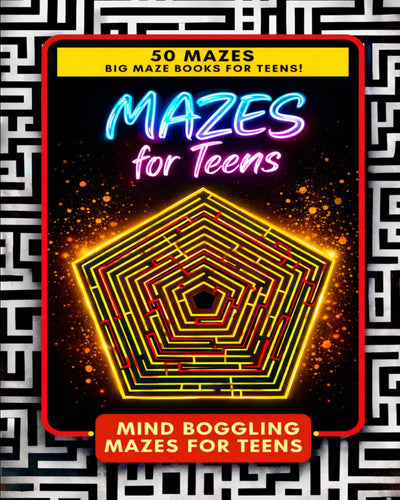 Mazes for Teens: Big Maze Books for Teens: 50 Mind Boggling Maze Puzzles for Teens