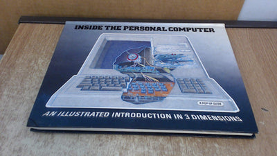 Inside the Personal Computer: An Illustrated Introduction in 3 Dimensions